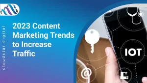 2023 Content Marketing Trends to Increase Traffic