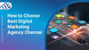 How to choose best digital marketing agency chennai