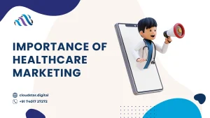 Importance of Healthcare Marketing: Why It Matters in Today’s World