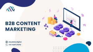 B2B Content Marketing: Key Strategies and Benefits for Business Success