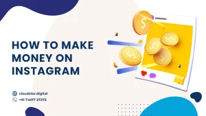 How to Make Money on Instagram: A Complete Guide to Monetizing Your Profile